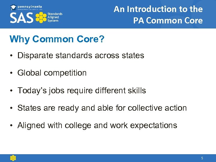 An Introduction to the PA Common Core Why Common Core? • Disparate standards across