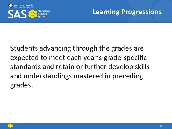 Learning Progressions Students advancing through the grades are expected to meet each year’s grade-specific