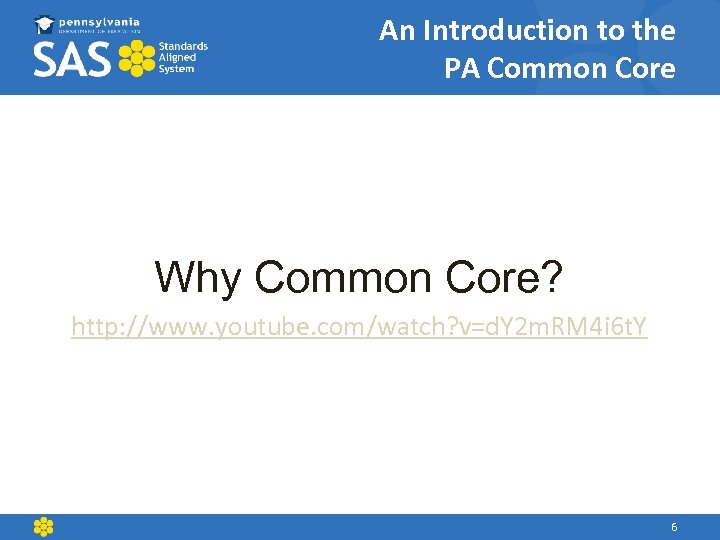 An Introduction to the PA Common Core Why Common Core? http: //www. youtube. com/watch?