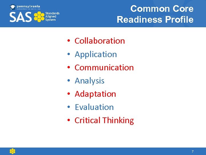 Common Core Readiness Profile • • Collaboration Application Communication Analysis Adaptation Evaluation Critical Thinking