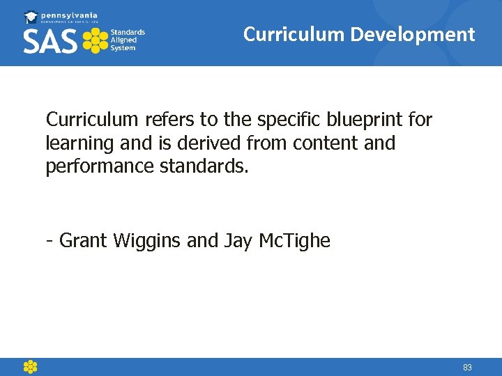 Curriculum Development Curriculum refers to the specific blueprint for learning and is derived from