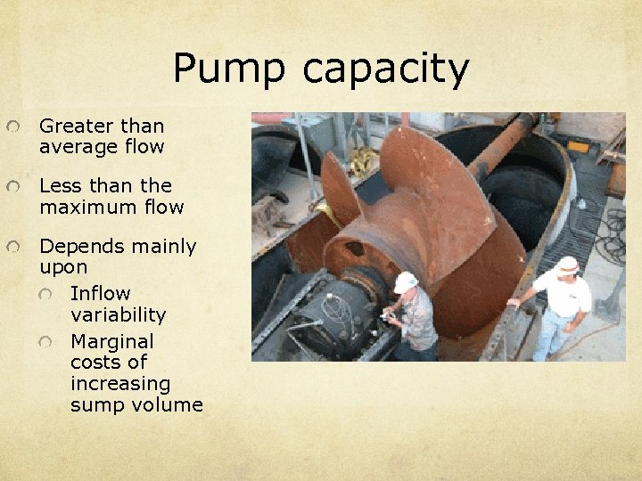 Pump capacity Greater than average flow Less than the maximum flow Depends mainly upon