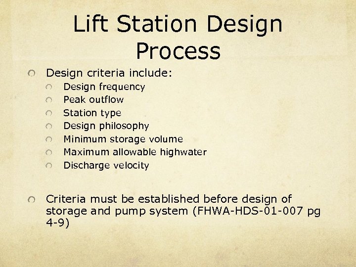 Lift Station Design Process Design criteria include: Design frequency Peak outflow Station type Design