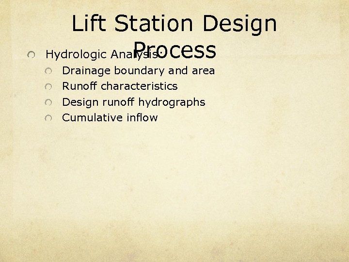Lift Station Design Process Hydrologic Analysis: Drainage boundary and area Runoff characteristics Design runoff