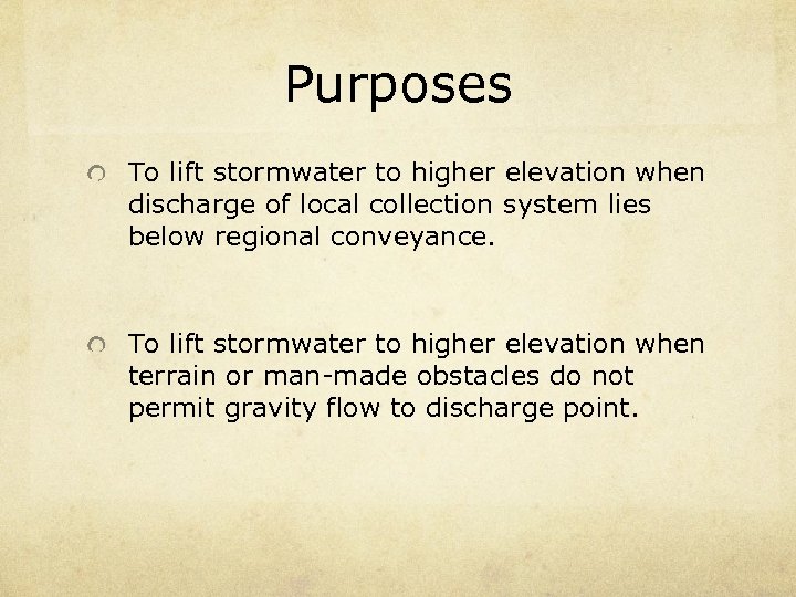 Purposes To lift stormwater to higher elevation when discharge of local collection system lies
