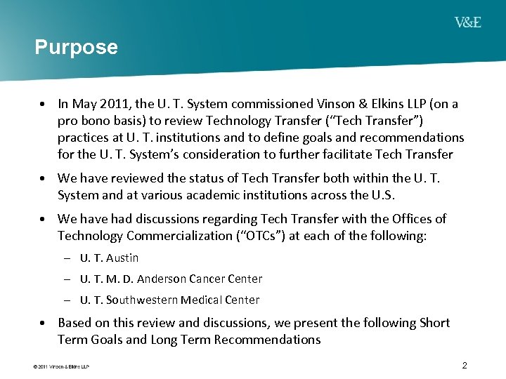 Purpose • In May 2011, the U. T. System commissioned Vinson & Elkins LLP