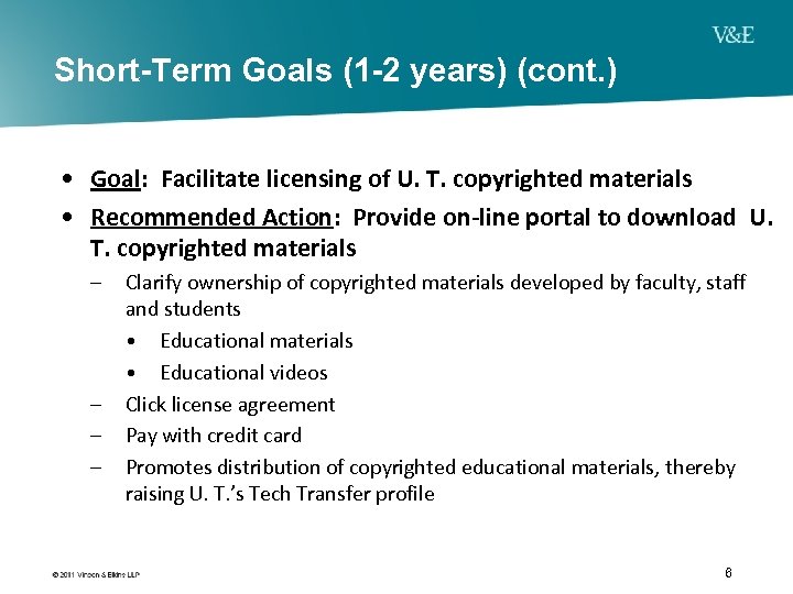 Short-Term Goals (1 -2 years) (cont. ) • Goal: Facilitate licensing of U. T.