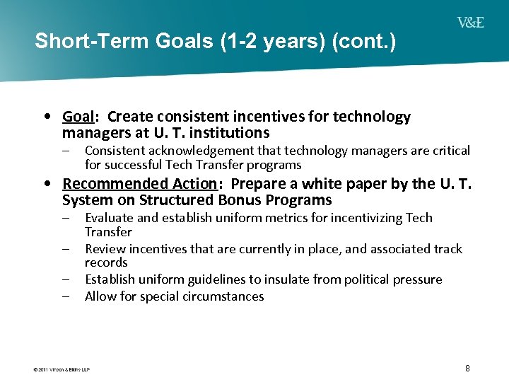 Short-Term Goals (1 -2 years) (cont. ) • Goal: Create consistent incentives for technology