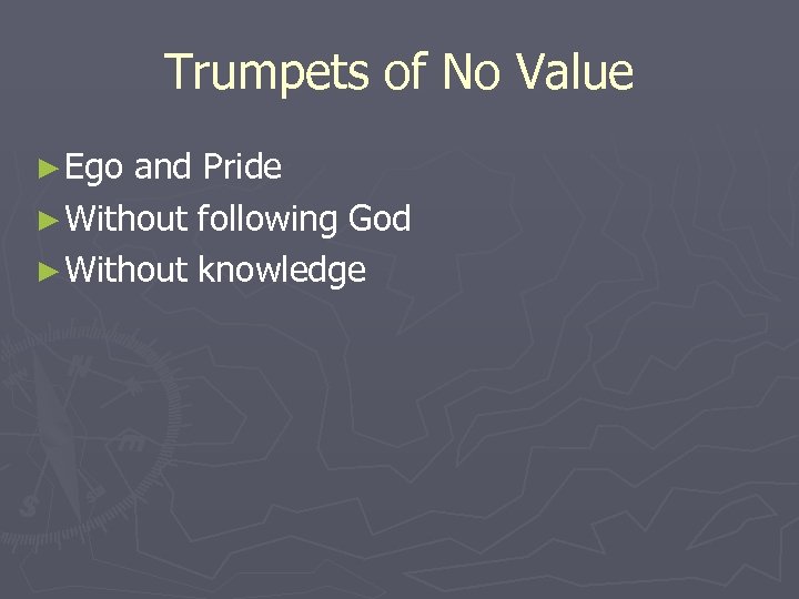 Trumpets of No Value ► Ego and Pride ► Without following God ► Without