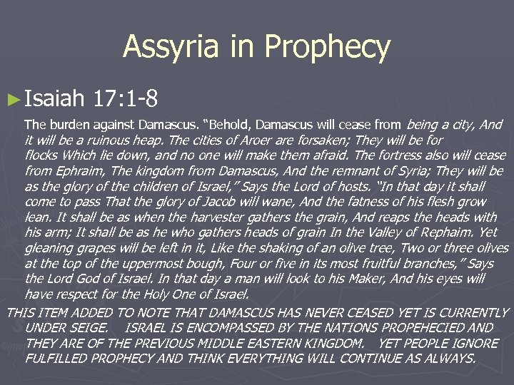 Assyria in Prophecy ► Isaiah 17: 1 -8 The burden against Damascus. “Behold, Damascus