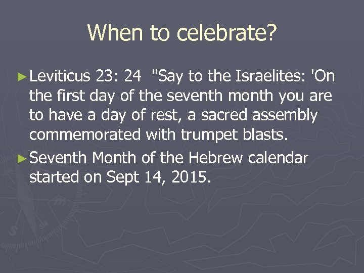 When to celebrate? ► Leviticus 23: 24 