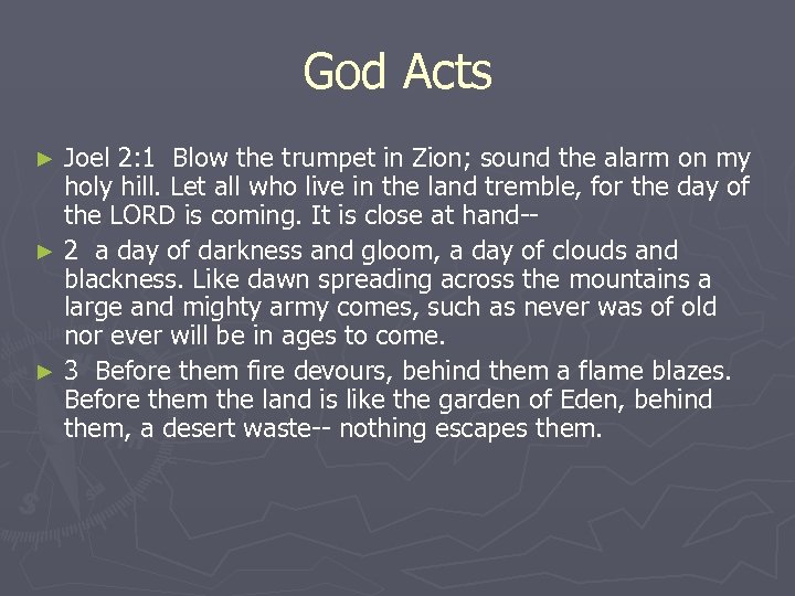 God Acts Joel 2: 1 Blow the trumpet in Zion; sound the alarm on