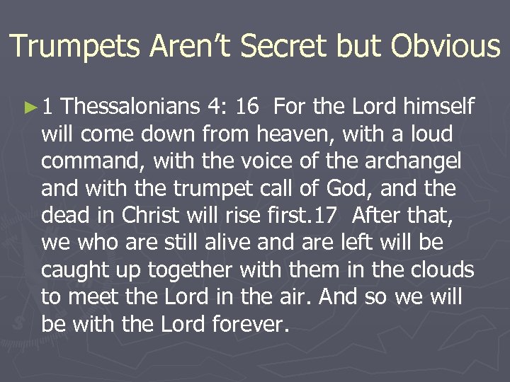 Trumpets Aren’t Secret but Obvious ► 1 Thessalonians 4: 16 For the Lord himself