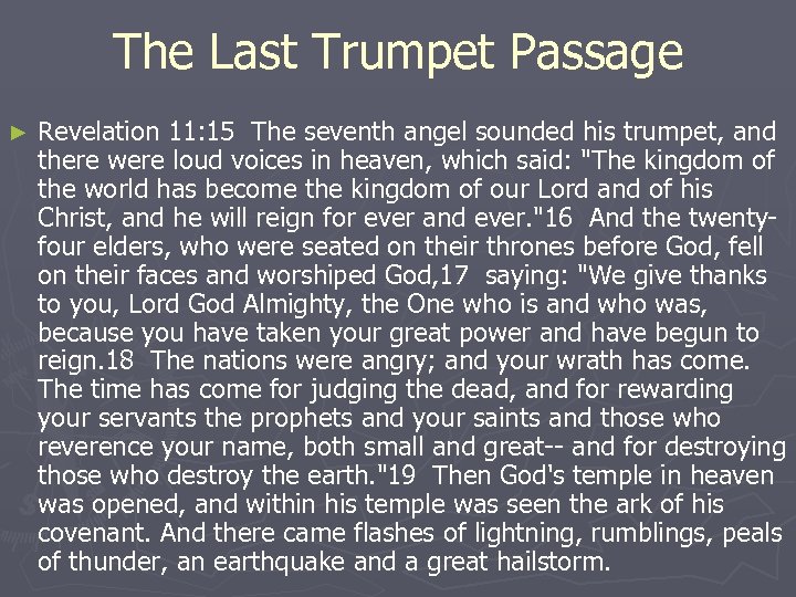 The Last Trumpet Passage ► Revelation 11: 15 The seventh angel sounded his trumpet,