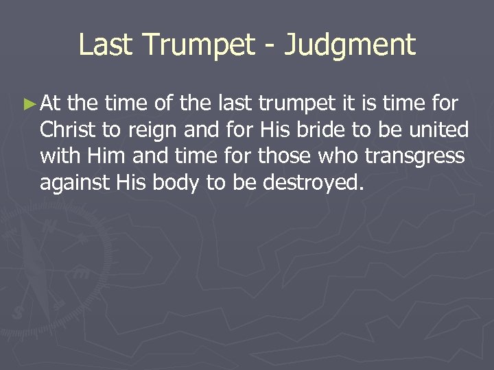 Last Trumpet - Judgment ► At the time of the last trumpet it is