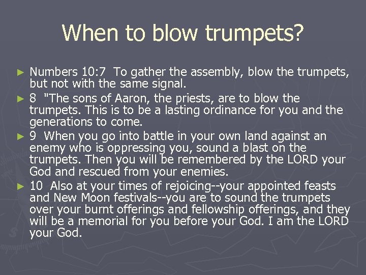 When to blow trumpets? Numbers 10: 7 To gather the assembly, blow the trumpets,