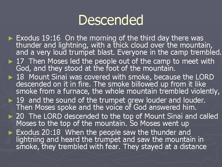 Descended Exodus 19: 16 On the morning of the third day there was thunder