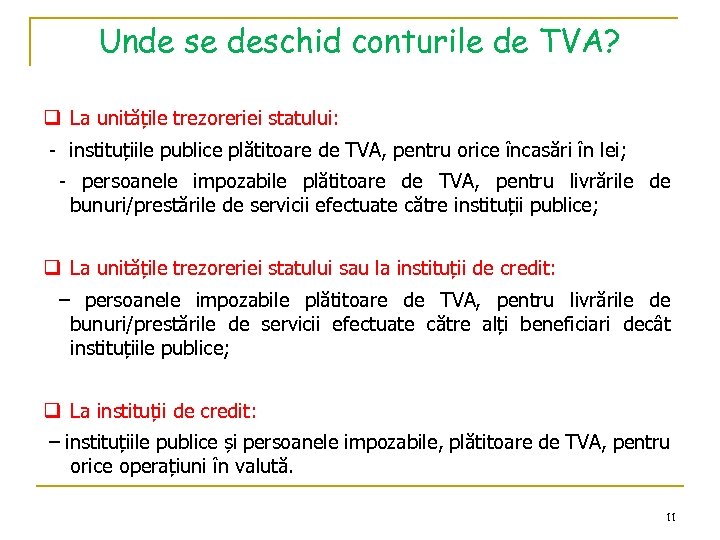 Unde se deschid conturile de TVA? q La unitățile trezoreriei statului: - instituțiile publice