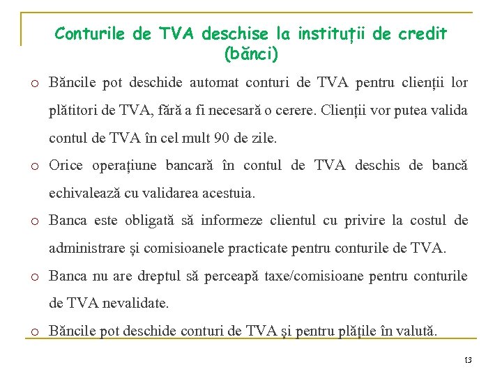 Conturile de TVA deschise la instituții de credit (bănci) o Băncile pot deschide automat