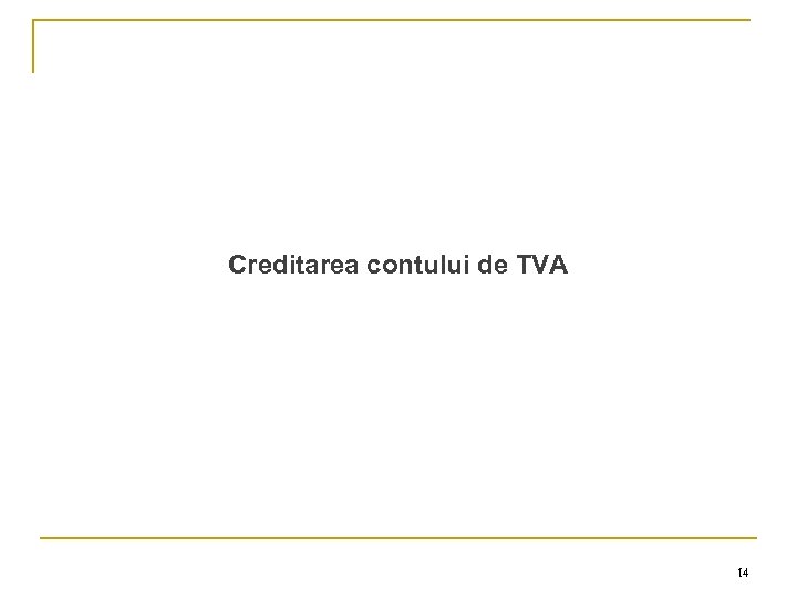 Creditarea contului de TVA 14 