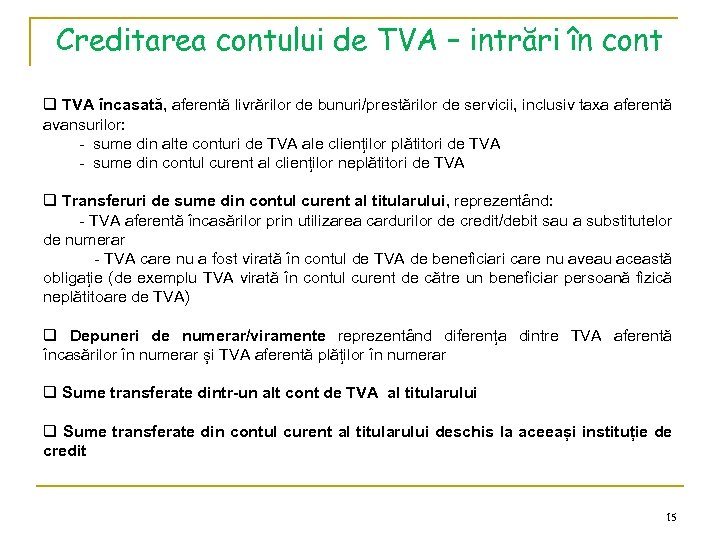 Creditarea contului de TVA – intrări în cont q TVA încasată, aferentă livrărilor de