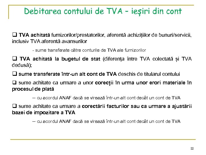 Debitarea contului de TVA – ieșiri din cont q TVA achitată furnizorilor/prestatorilor, aferentă achizițiilor