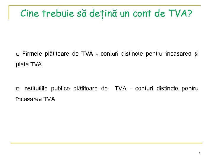 Cine trebuie să dețină un cont de TVA? q Firmele plătitoare de TVA -