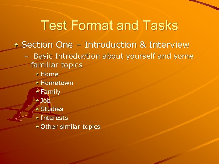 Test Format and Tasks Section One – Introduction & Interview – Basic Introduction about