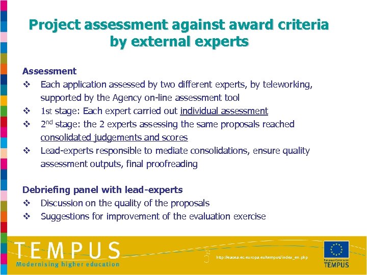 Project assessment against award criteria by external experts Assessment v Each application assessed by