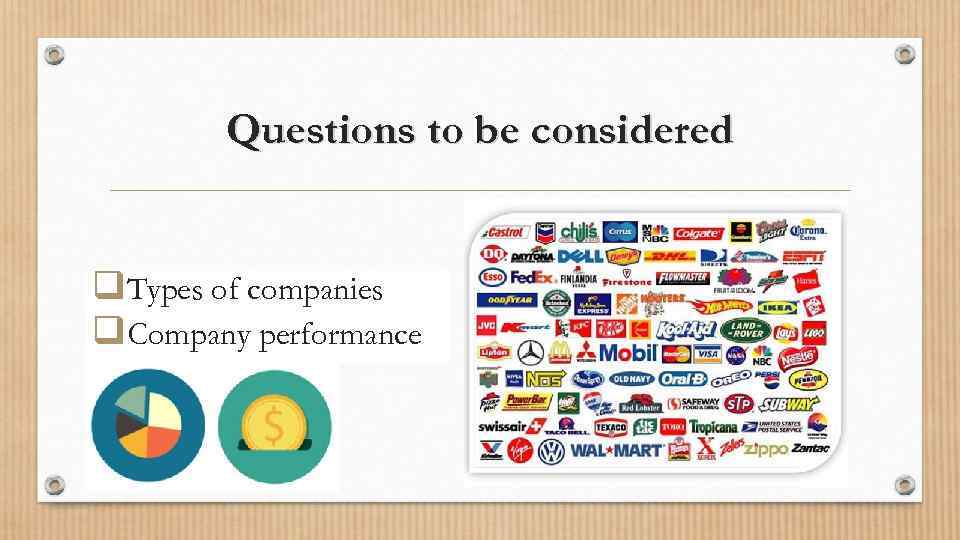 Questions to be considered q. Types of companies q. Company performance 