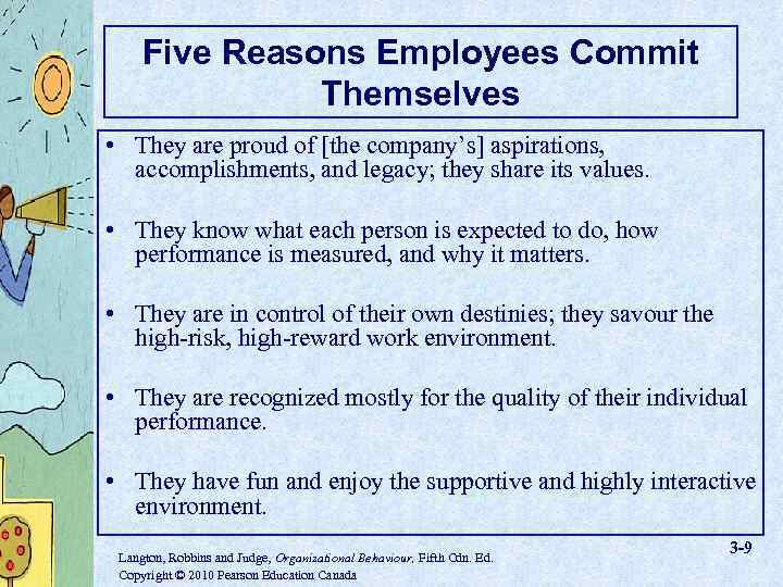 Five Reasons Employees Commit Themselves • They are proud of [the company’s] aspirations, accomplishments,