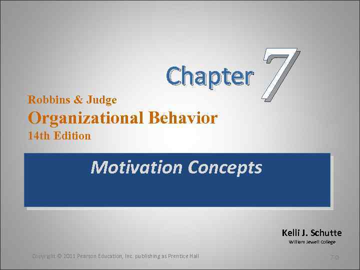 Chapter Robbins & Judge Organizational Behavior 7 14 th Edition Motivation Concepts Kelli J.