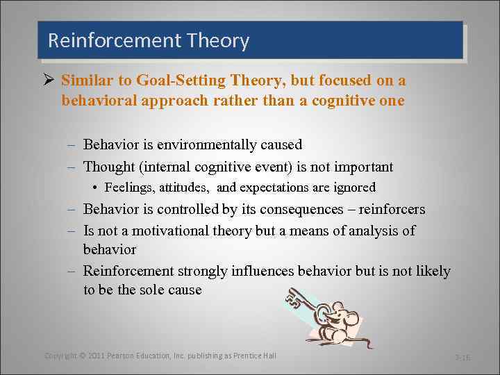 Reinforcement Theory Ø Similar to Goal-Setting Theory, but focused on a behavioral approach rather