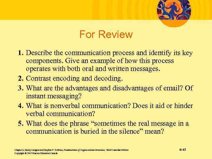 For Review 1. Describe the communication process and identify its key components. Give an