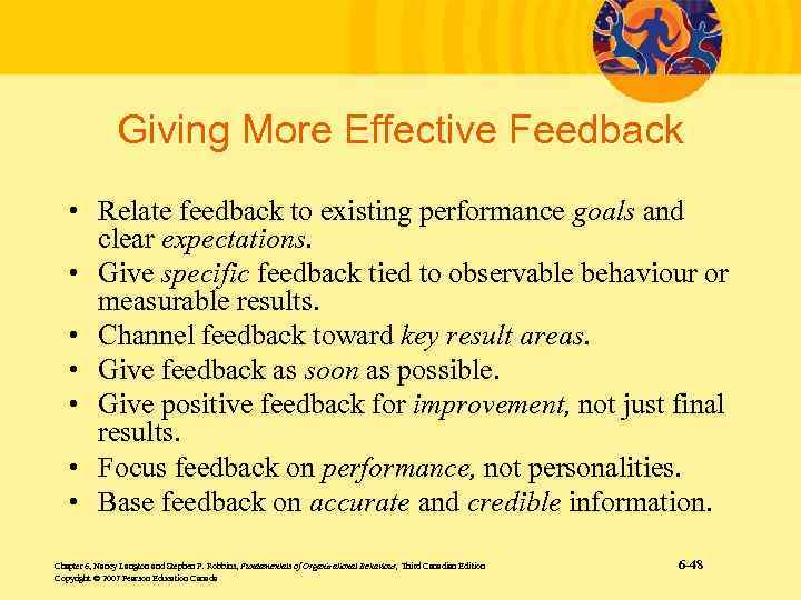 Giving More Effective Feedback • Relate feedback to existing performance goals and clear expectations.