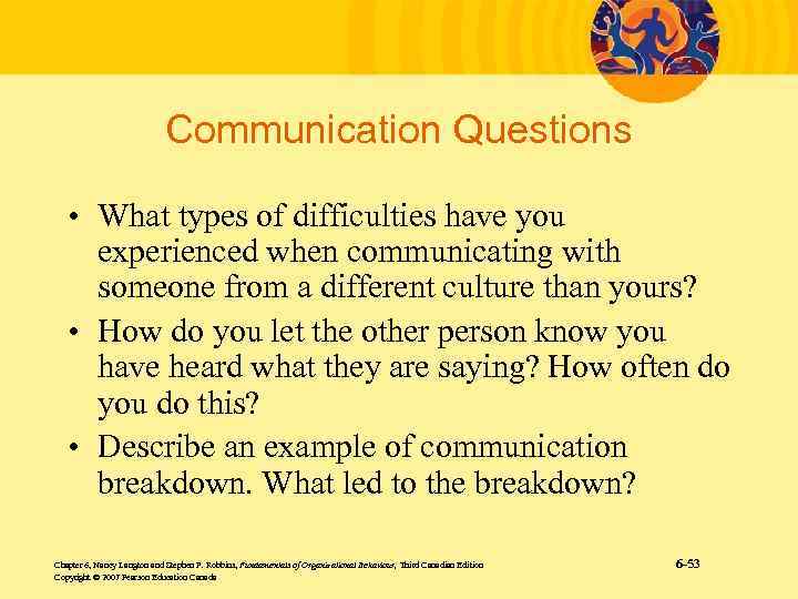 Communication Questions • What types of difficulties have you experienced when communicating with someone