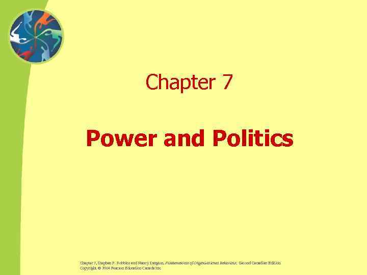 Chapter 7 Power and Politics Chapter 7, Stephen P. Robbins and Nancy Langton, Fundamentals