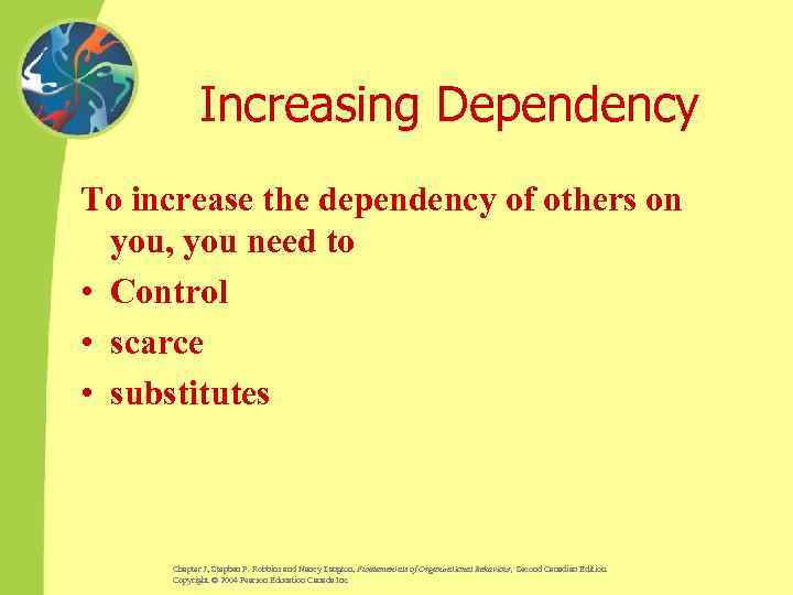 Increasing Dependency To increase the dependency of others on you, you need to •