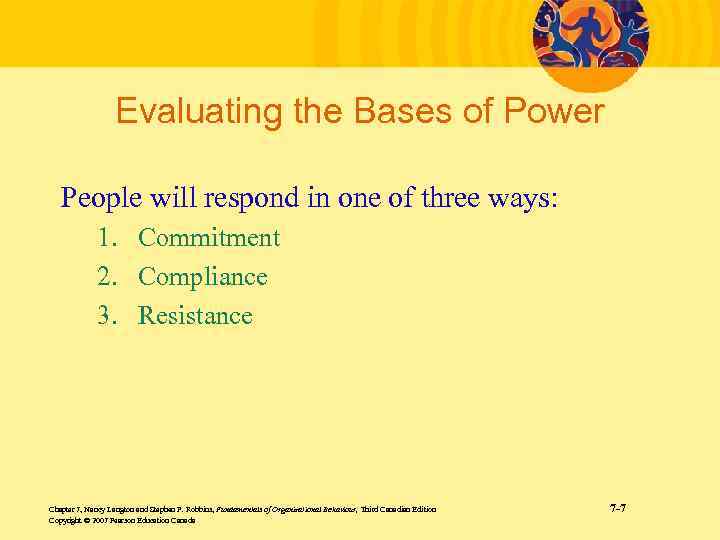 Evaluating the Bases of Power People will respond in one of three ways: 1.