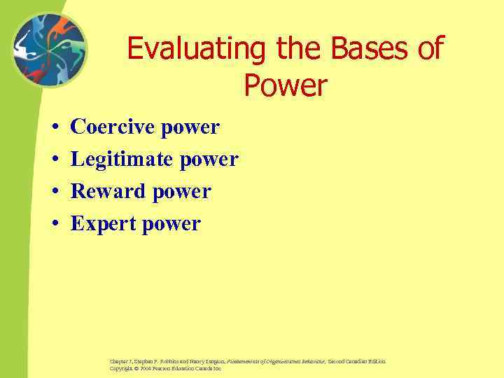Evaluating the Bases of Power • • Coercive power Legitimate power Reward power Expert
