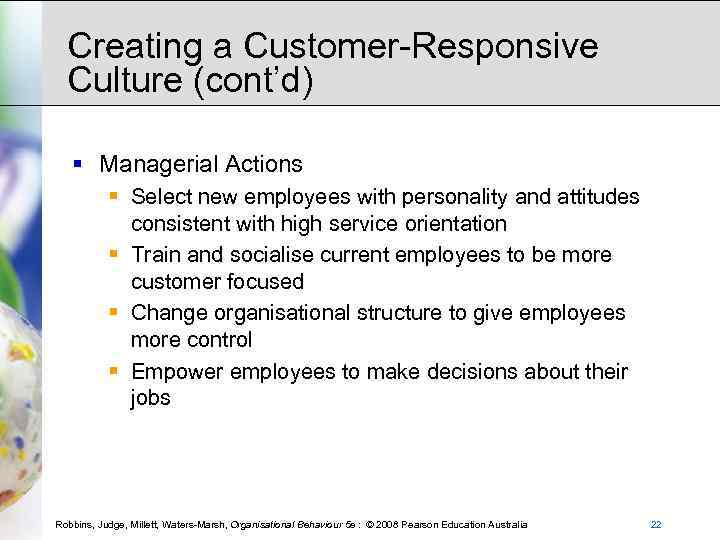 Creating a Customer-Responsive Culture (cont’d) § Managerial Actions § Select new employees with personality