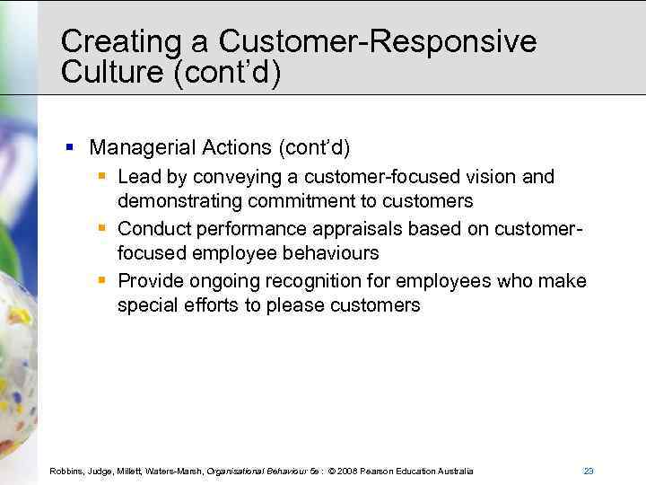 Creating a Customer-Responsive Culture (cont’d) § Managerial Actions (cont’d) § Lead by conveying a