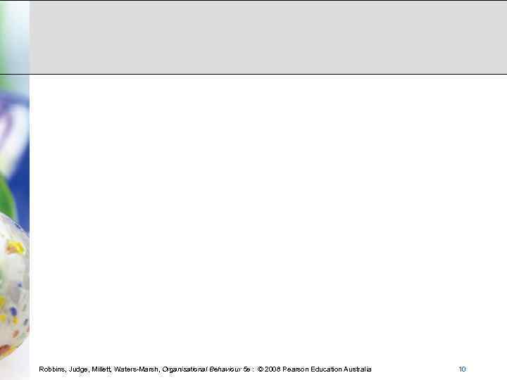 Robbins, Judge, Millett, Waters-Marsh, Organisational Behaviour 5 e : © 2008 Pearson Education Australia