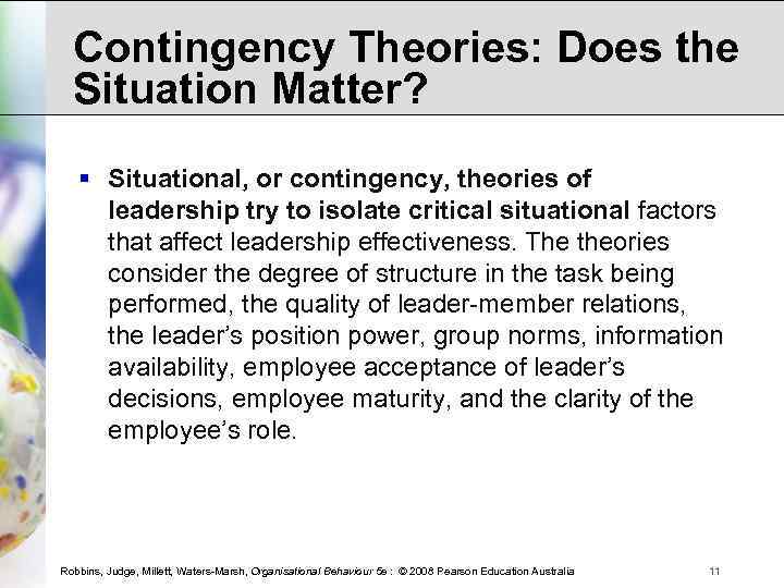 Contingency Theories: Does the Situation Matter? § Situational, or contingency, theories of leadership try