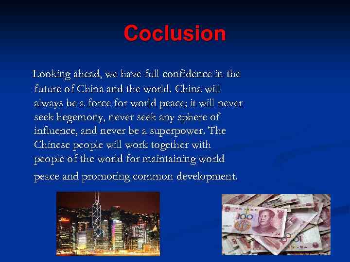 Coclusion Looking ahead, we have full confidence in the future of China and the