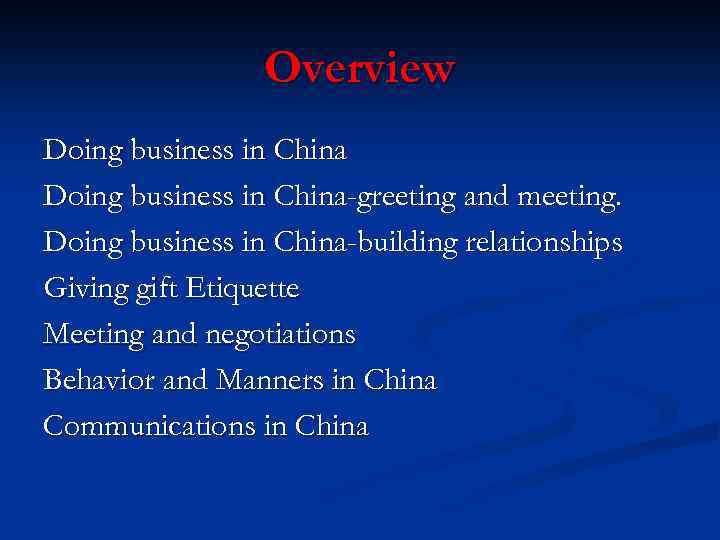 Overview Doing business in China-greeting and meeting. Doing business in China-building relationships Giving gift
