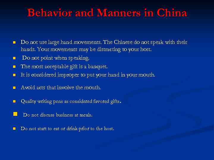 Behavior and Manners in China n Do not use large hand movements. The Chinese