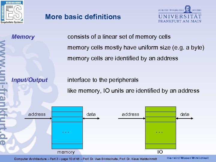 More basic definitions Memory consists of a linear set of memory cells mostly have