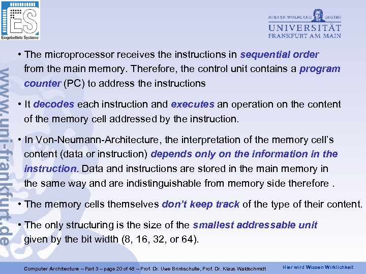  • The microprocessor receives the instructions in sequential order from the main memory.