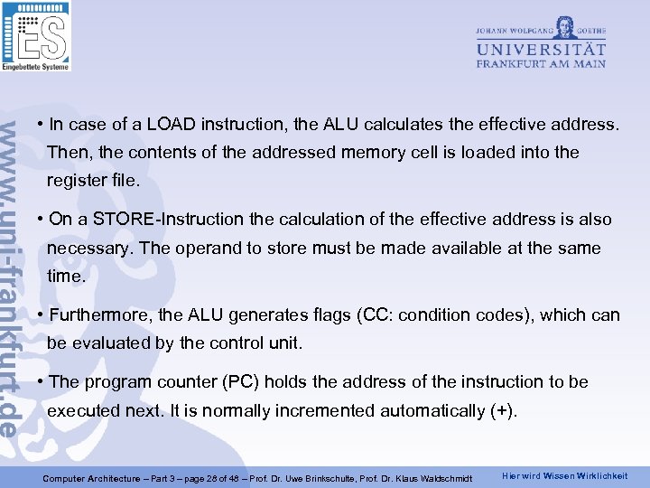  • In case of a LOAD instruction, the ALU calculates the effective address.